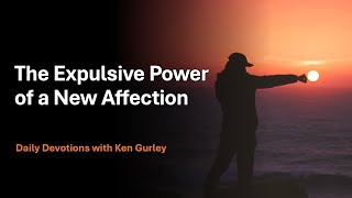 The Expulsive Power of a New Affection