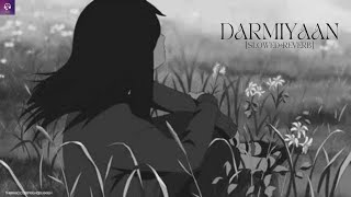 Darmiyaan [Slowed+Reverb] || Hindi lofi song | MP Music |