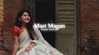 Mast Magan - Arijit Singh 🗻(Slowed + Reverb) ~𝐊𝐮𝐧𝐚𝐥 𝐒𝐫𝐞𝐯𝐞𝐫𝐛