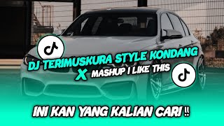 DJ TERIMUSKURA STYLE KONDANG X MASHUP I LIKE THIS  - INI KAN YANG LAGI VIRAL BY AHYA FVNKY