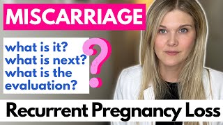 Recurrent Pregnancy Loss: What Is It? What Are The Causes? What Is The Evaluation?