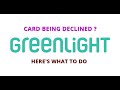 Why is my greenlight card being declined online? Greenlight card keeps declining? Here's what to do