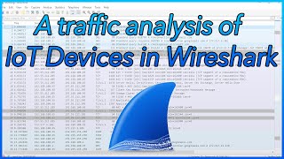 14 - A traffic analysis of IoT Devices in Wireshark