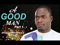 A Good Man Sermon by Apostle Frederick A. Dapaah
