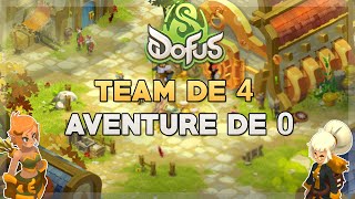 DOFUS 3.0 - PETITE TEAM DE 4 CHILL (distance), AVENTURE DE 0 SUR LES NOUVEAUX SERVEURS !