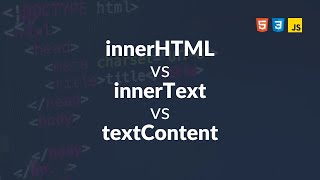 innerHTML vs innerText vs textContent in JavaScript