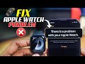 I Solved the Apple Watch 'There is a problem with your Apple Watch' Error and You Can Too