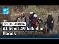 At least 49 killed in South Africa floods • FRANCE 24 English