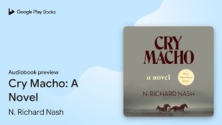 Cry Macho: A Novel by N. Richard Nash · Audiobook preview