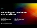 AWS re:Invent 2022 - Optimizing your multi-tenant SaaS architecture (PEX310)