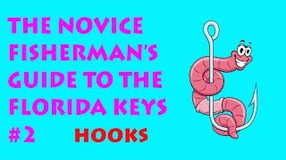 The Novice Fisherman's Guide To The Florida Keys #2 - Hooks