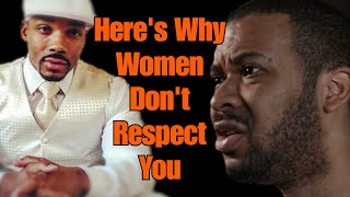 Here's Why Women Don't Respect You