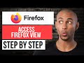 How to Access Firefox View — Step by Step Mozilla Firefox Tutorial