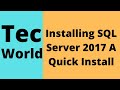 Installing SQL Server 2017 A Quick Install