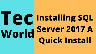 Installing SQL Server 2017 A Quick Install
