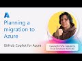 GitHub Copilot for Azure: Planning a migration to Azure