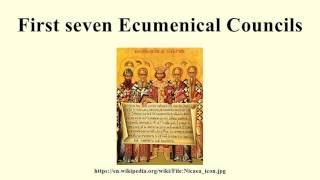 First seven Ecumenical Councils