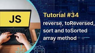 Javascript Tutorial : JS Array Methods sort() , toSorted , reverse, toReversed | Tutorial #34
