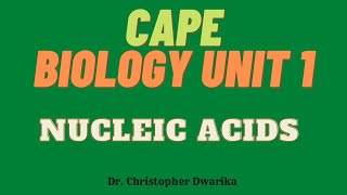 CAPE Biology Unit 1 Module 2 - Nucleic Acids, DNA Replication