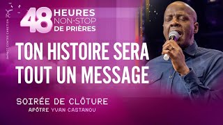 TON HISTOIRE SERA TOUT UN MESSAGE - Apôtre Yvan CASTANOU