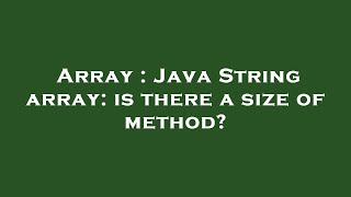 Array : Java String array: is there a size of method?