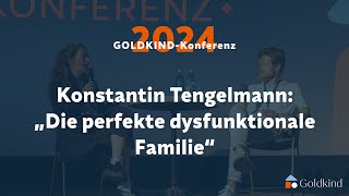 „Die perfekte dysfunktionale Familie“, Konstantin Tengelmann auf der GOLDKIND-Konferenz 2024