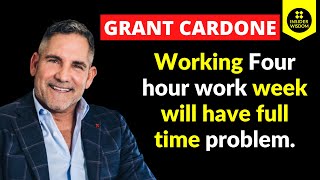 Grant Cardone - Working Four hour work week will have full time problem. #shorts