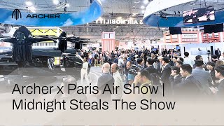 Archer x Paris Air Show | Midnight Steals The Show In Paris