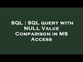 SQL : SQL query with NULL Value Comparison in MS Access
