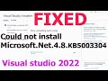 Visual Studio 2022 installation error, Could not install Microsoft.Net.4.8.KB5003304 (Fixed)