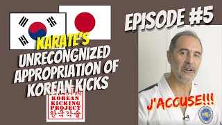 Korean Kicking Project Ep. #5: Karate’s Unrecognized Appropriation of Korean kicks