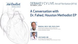 A Conversation with Dr. Fahed, Houston Methodist EP (Randall Wolf, MD, Joeseph Fahed, MD)