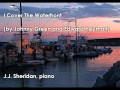 I Cover The Waterfront (by Johnny Green and Edward Heyman) J.J. Sheridan, piano