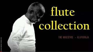 ILAYARAJA FLUTE COLLECTION - Tamil Songs Flute Collection