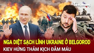 Toàn cảnh Thế giới: Nga diệt sạch lính Ukraine ở Belgorod, Kiev hứng thảm kịch đẫm máu