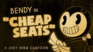 Bendy Cartoon - Cheap Seats