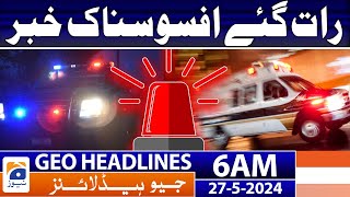 Geo Headlines at 6 AM - Sad Incident in France | 27th May 2024