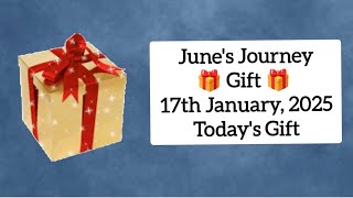 June's Journey  GIFT 🎁🎁🎁, 17th January, 2025