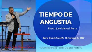 Tiempo de angustia - Pastor José Manuel Sierra