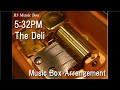 5:32PM/The Deli [Music Box]