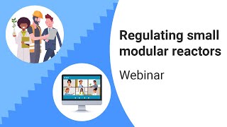 Webinar: Regulating small modular reactors