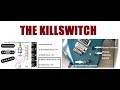 The Killswitch: Explanation, installation and tips!