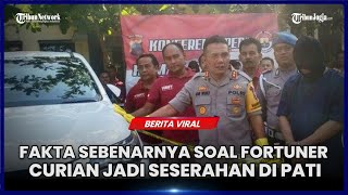 VIRAL SESERAHAN FORTUNER DI PATI BARANG CURIAN, INI FAKTA SEBENARNYA