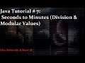 Java Tutorial #7: Seconds to Minutes (Division & Modular Values)