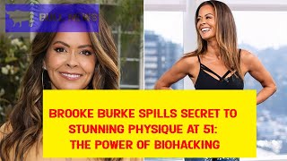 Brooke Burke spills secret to stunning physique at 51: The power of biohacking