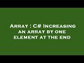Array : C# Increasing an array by one element at the end