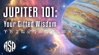 Jupiter 101: Your Gifted Wisdom I Through All 12 Houses