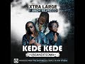 xtra large maroja feat andy muridzo kede kede official audio