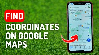How to Find Coordinates on Google Maps - Full Guide
