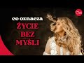 Jak Twoje myśli niszczą Twój świat i co oznacza 